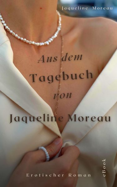 Aus dem Tagebuch von Jaqueline Moreau