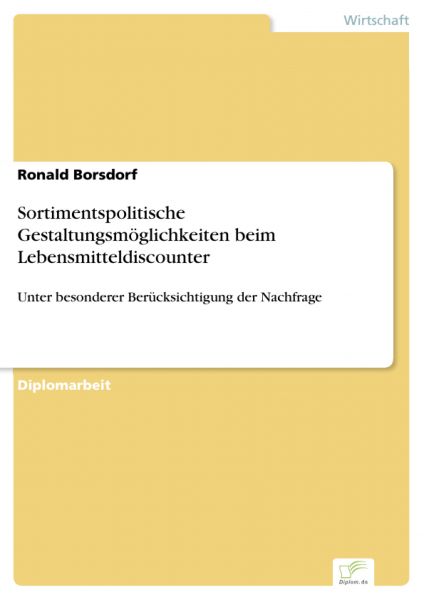 Sortimentspolitische Gestaltungsmöglichkeiten beim Lebensmitteldiscounter