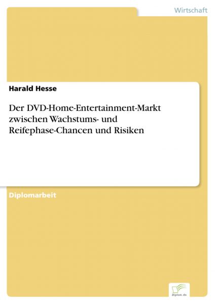 Der DVD-Home-Entertainment-Markt zwischen Wachstums- und Reifephase-Chancen und Risiken