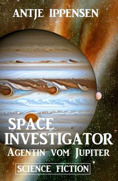 SPACE INVESTIGATOR - Agentin vom Jupiter