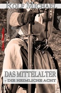 DAS MITTELALTER – DIE HEIMLICHE ACHT und andere Geschichten aus Nordhessen #1