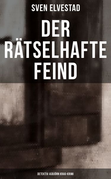 Der rätselhafte Feind: Detektiv Asbjörn Krag-Krimi