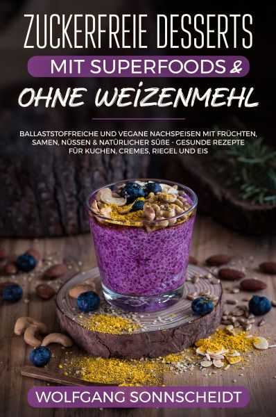 Zuckerfreie Desserts mit Superfoods & ohne Weizenmehl