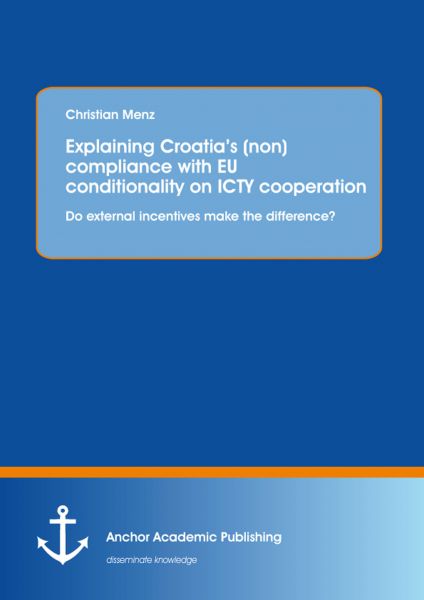 Explaining Croatia’s (non)compliance with EU conditionality on ICTY cooperation: Do external incenti