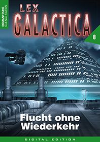 Lex Galactica 08 - Flucht ohne Widerkehr