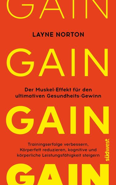 GAIN: Der Muskel-Effekt - Verbessere deine Trainingserfolge, reduziere dein Körperfett, steigere dei