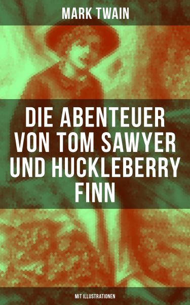 Die Abenteuer von Tom Sawyer und Huckleberry Finn (Mit Illustrationen)