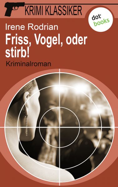 Krimi-Klassiker - Band 18: Friss, Vogel, oder stirb