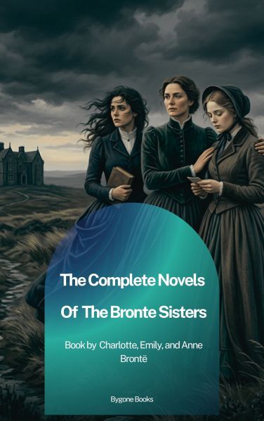 The Complete Novels of the Brontë Sisters
