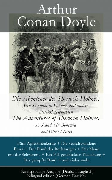 Die Abenteuer des Sherlock Holmes: Ein Skandal in Böhmen und andere Detektivgeschichten / The Advent