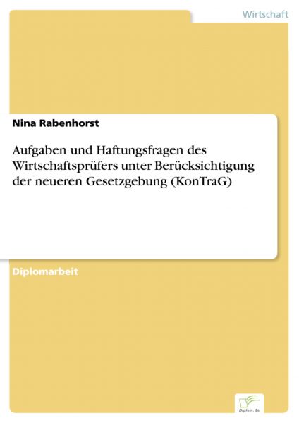 Aufgaben und Haftungsfragen des Wirtschaftsprüfers unter Berücksichtigung der neueren Gesetzgebung (