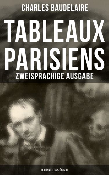 Tableaux parisiens: Zweisprachige Ausgabe (Deutsch-Französisch)