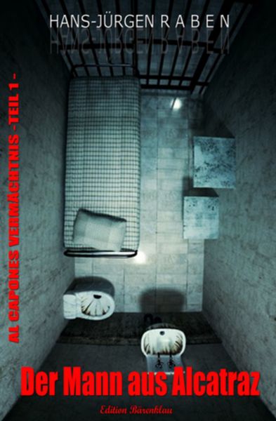 AL CAPONES VERMÄCHTNIS #1: Der Mann aus Alcatraz