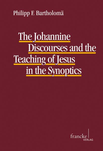The Johannine Discourses and the Teaching of Jesus in the Synoptics