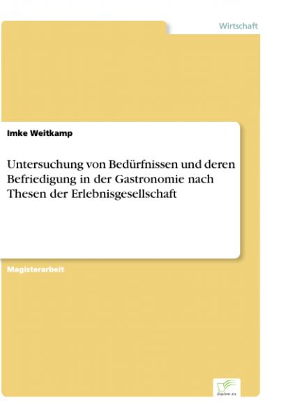 Untersuchung von Bedürfnissen und deren Befriedigung in der Gastronomie nach Thesen der Erlebnisgese