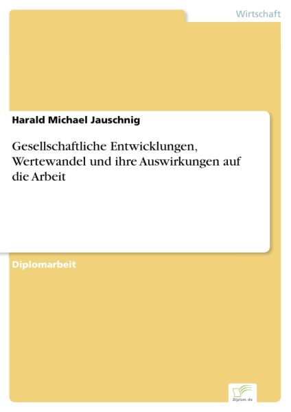 Gesellschaftliche Entwicklungen, Wertewandel und ihre Auswirkungen auf die Arbeit