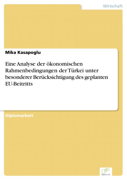 Eine Analyse der ökonomischen Rahmenbedingungen der Türkei unter besonderer Berücksichtigung des gep