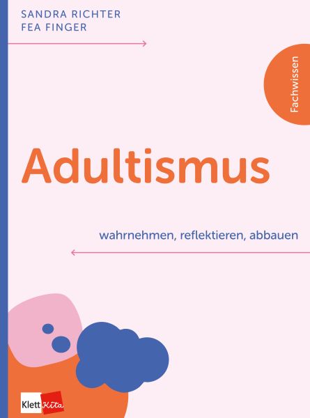 Adultismus wahrnehmen, reflektieren, abbauen