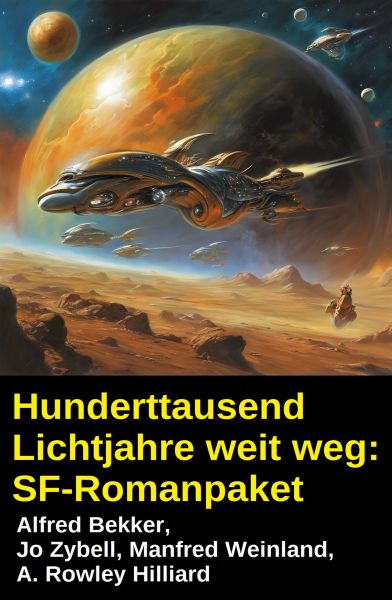 Hunderttausend Lichtjahre weit weg: SF-Romanpaket