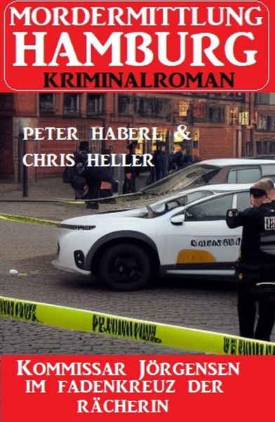 Kommissar Jörgensen im Fadenkreuz der Rächerin: Mordermittlung Hamburg Kriminalroman