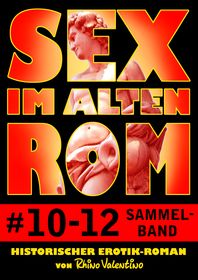 Sex im alten Rom, Sammelband 10-12