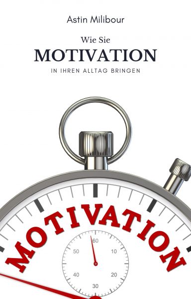 Motivation bekommen - Mehr Motivation, Energie & Lust