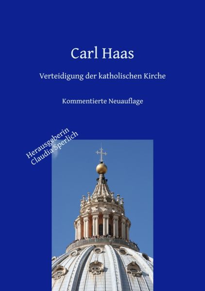 Verteidigung der katholischen Kirche - Kirchengeschichte und Apologie