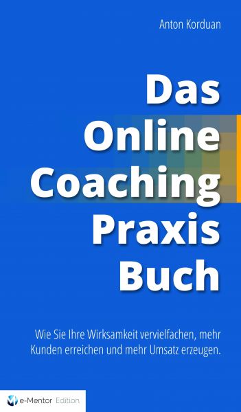 Das Online-Coaching Praxisbuch