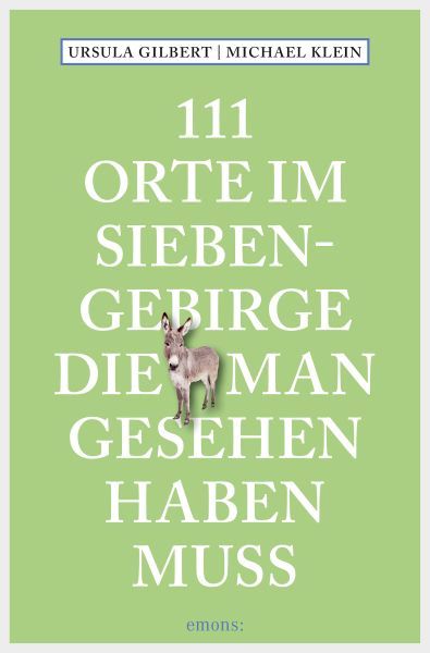 111 Orte im Siebengebirge, die man gesehen haben muss