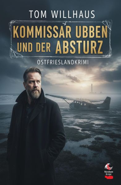 Kommissar Ubben und der Absturz: Ostfrieslandkrimi