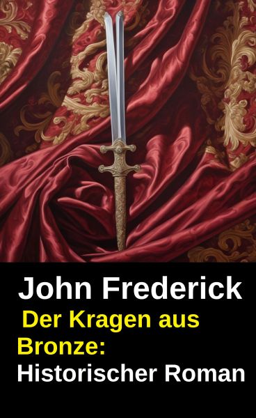 Der Kragen aus Bronze: Historischer Roman