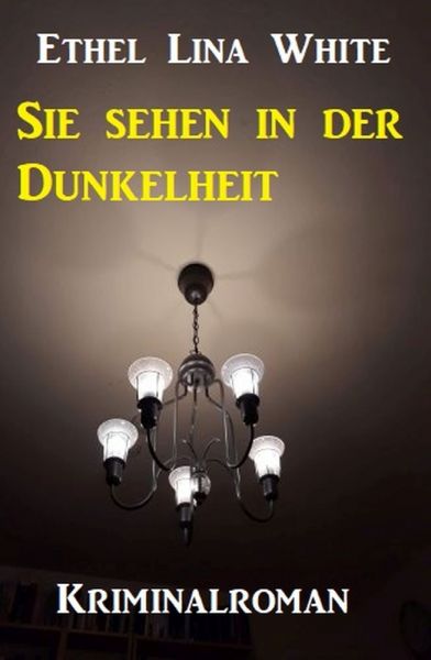 Sie sehen in der Dunkelheit: Kriminalroman