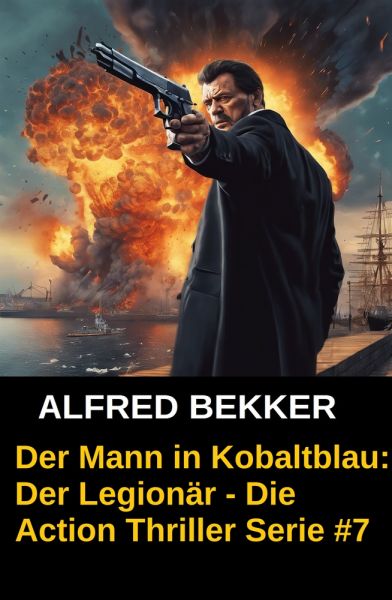 Der Mann in Kobaltblau: Der Legionär - Die Action Thriller Serie #7