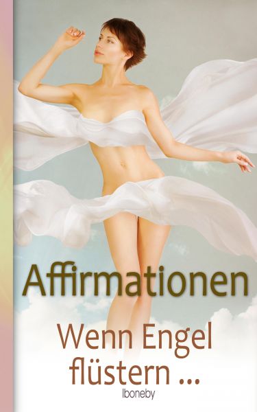 Affirmationen - Wenn Engel flüstern