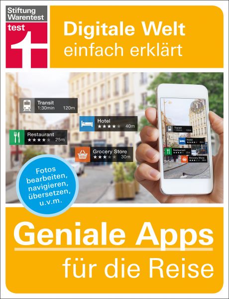 Geniale Apps für die Reise: Finanzen im Blick - Passende Unterkunft finden - Mobil vor Ort - Sprachh
