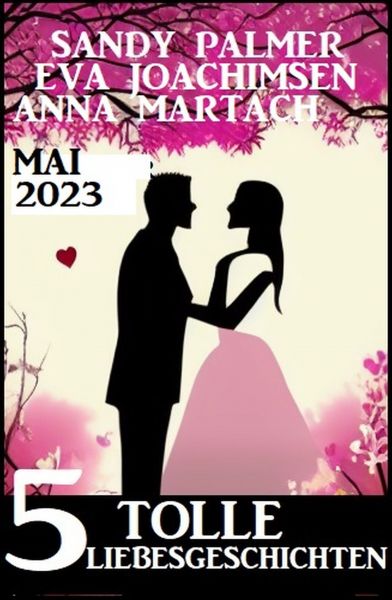 5 Tolle Liebesgeschichten Mai 2023