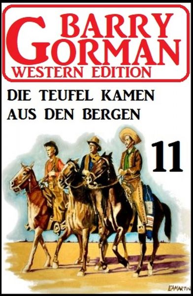 Die Teufel kamen aus den Bergen: Barry Gorman Western Edition 11