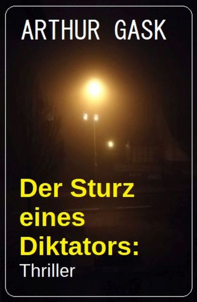 Der Sturz eines Diktators: Thriller