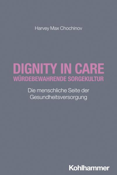 Dignity in Care - Würdebewahrende Sorgekultur