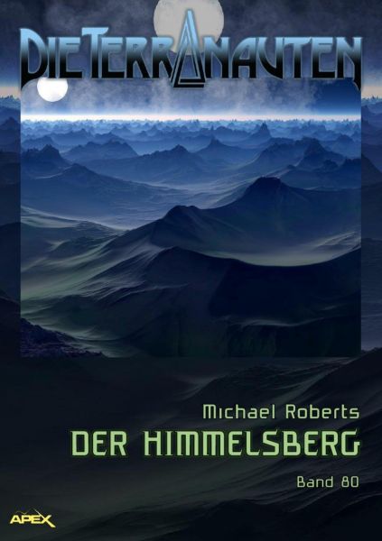 DIE TERRANAUTEN, Band 80: DER HIMMELSBERG