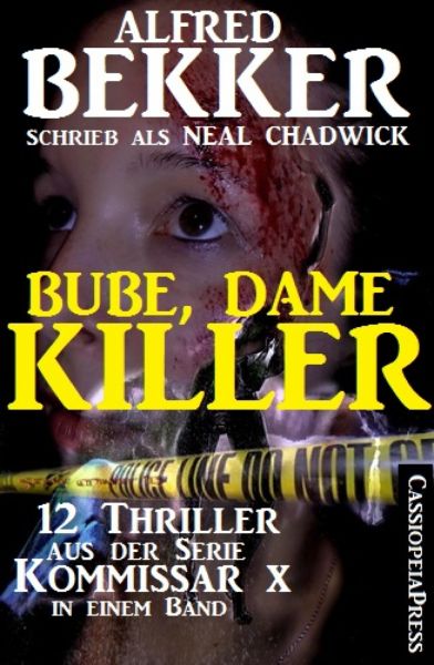 Bube, Dame, Killer: 12 Thriller aus der Serie Kommissar X in einem Band