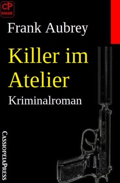Killer im Atelier: Kriminalroman