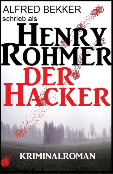 Henry Rohmer - Der Hacker: Kriminalroman