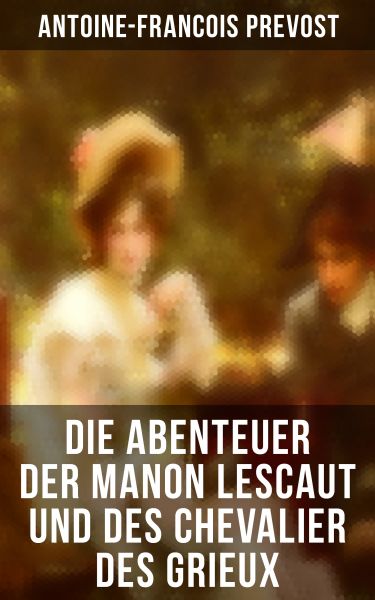 Die Abenteuer der Manon Lescaut und des Chevalier des Grieux