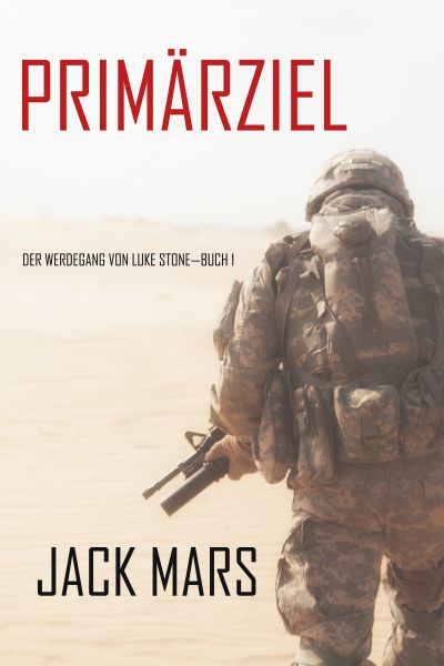 Primärziel: Der Werdegang von Luke Stone—Buch #1 (ein Action Thriller)
