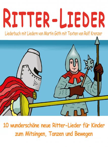 Ritter-Lieder für Kinder - 10 wunderschöne neue Ritter-Lieder für Kinder zum Mitsingen, Tanzen und B