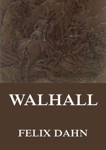 Walhall - Germanische Götter- und Heldensagen