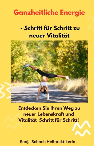 Ganzheitliche Energie – Schritt für Schritt zu neuer Vitalität