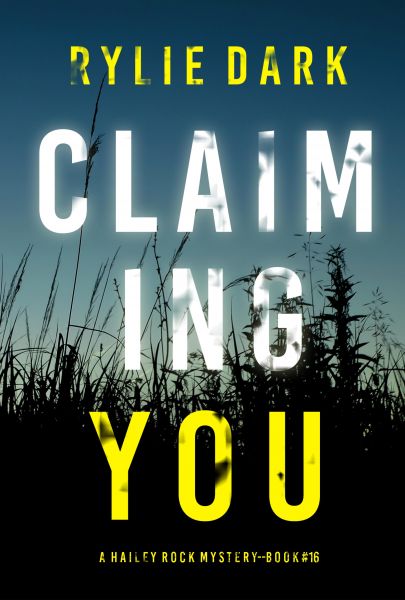 Claiming You (A Hailey Rock FBI Suspense Thriller—Book 16)