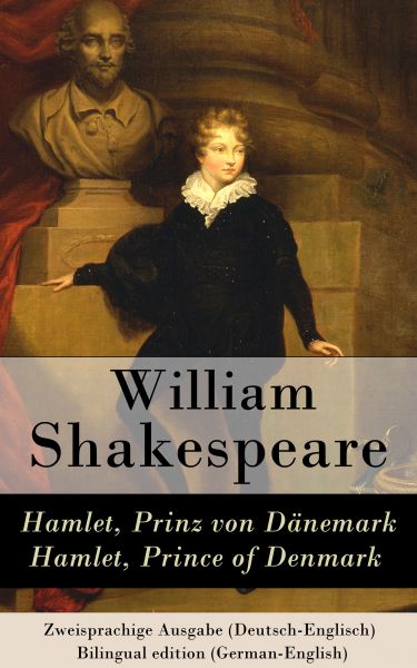 Hamlet, Prinz von Dänemark / Hamlet, Prince of Denmark - Zweisprachige Ausgabe (Deutsch-Englisch) /
